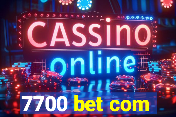 7700 bet com