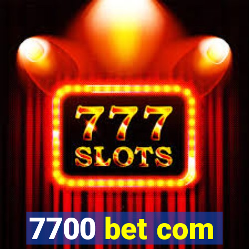 7700 bet com