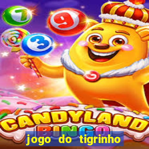 jogo do tigrinho sem depositar nada