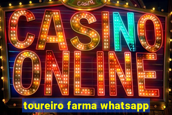 toureiro farma whatsapp