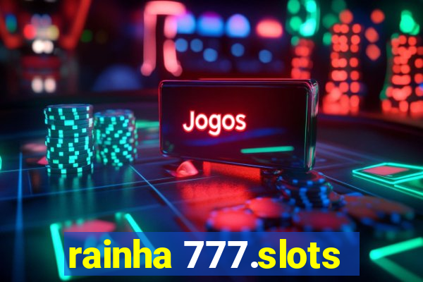 rainha 777.slots