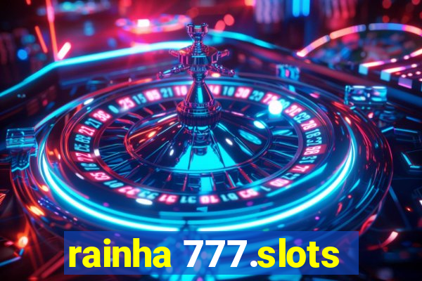 rainha 777.slots