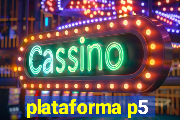 plataforma p5