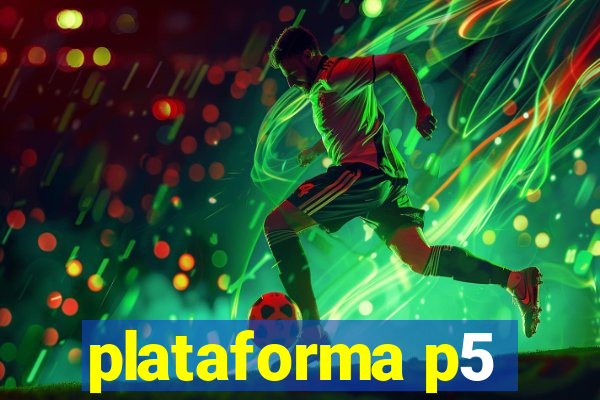 plataforma p5