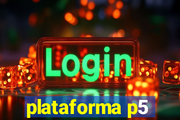 plataforma p5