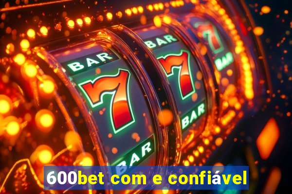 600bet com e confiável