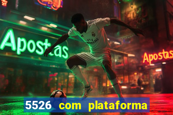 5526 com plataforma de jogos