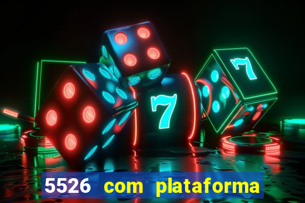 5526 com plataforma de jogos