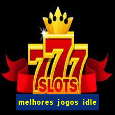 melhores jogos idle para android