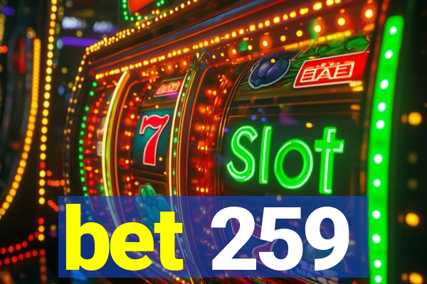 bet 259