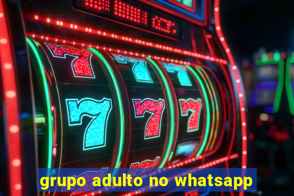 grupo adulto no whatsapp