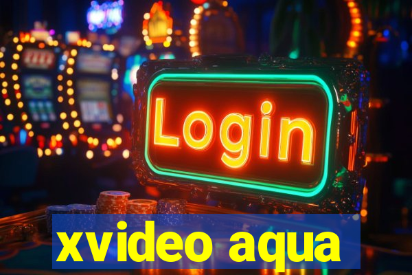 xvideo aqua