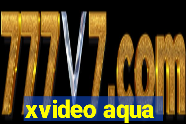 xvideo aqua