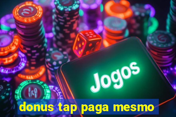 donus tap paga mesmo