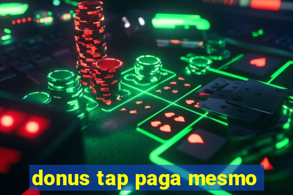 donus tap paga mesmo