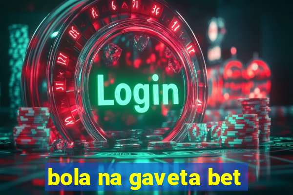 bola na gaveta bet