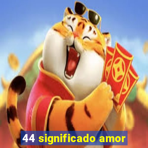 44 significado amor