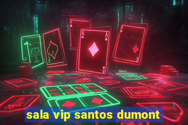 sala vip santos dumont