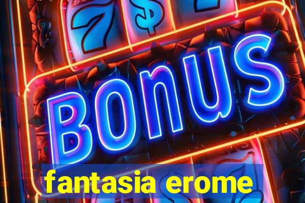 fantasia erome