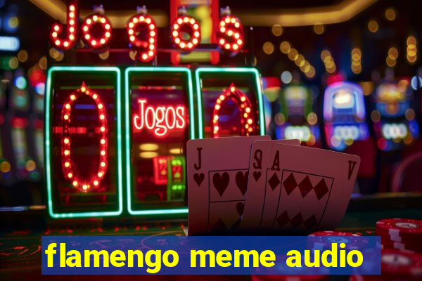 flamengo meme audio