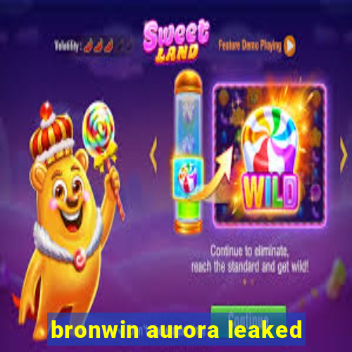 bronwin aurora leaked