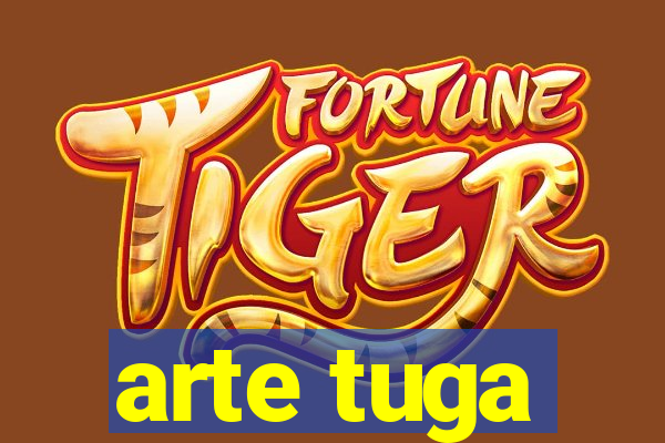 arte tuga