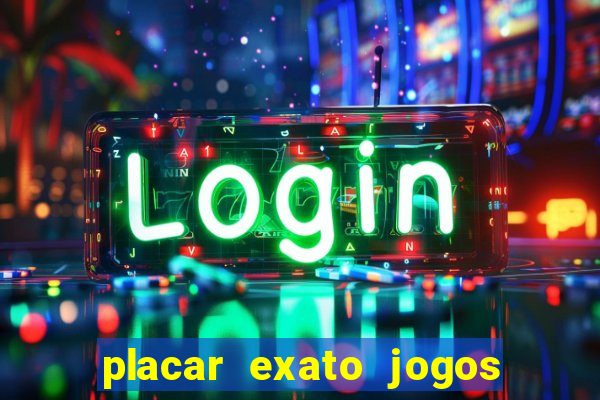 placar exato jogos de hoje