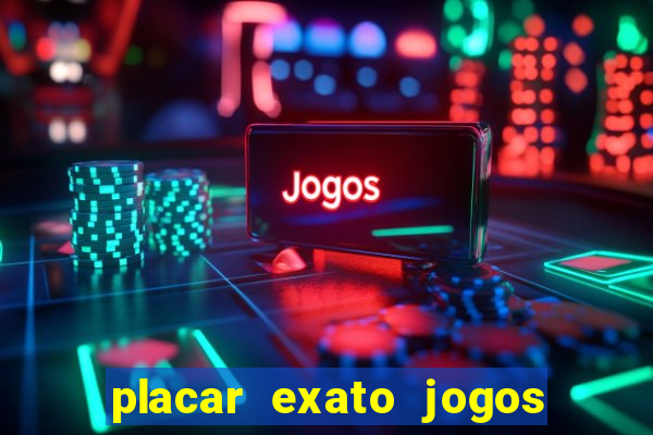 placar exato jogos de hoje