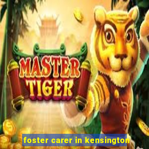 foster carer in kensington