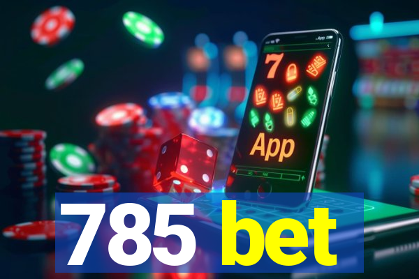 785 bet