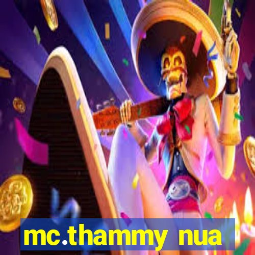 mc.thammy nua