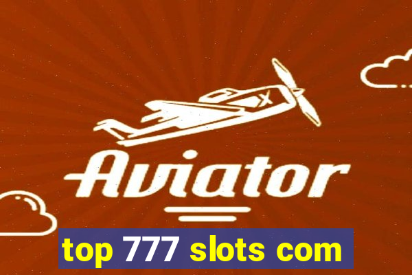 top 777 slots com