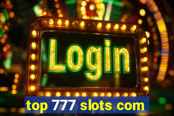 top 777 slots com