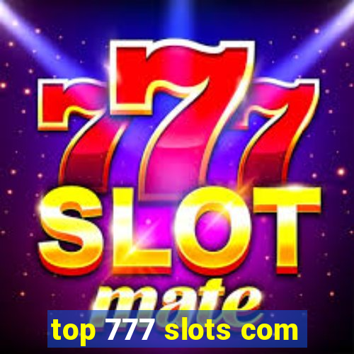 top 777 slots com