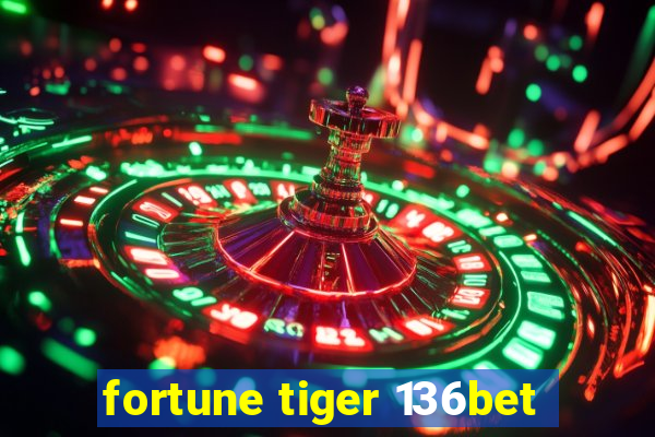 fortune tiger 136bet