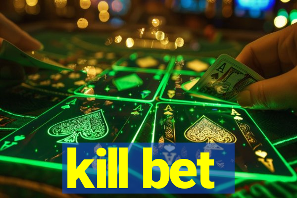 kill bet