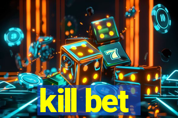 kill bet