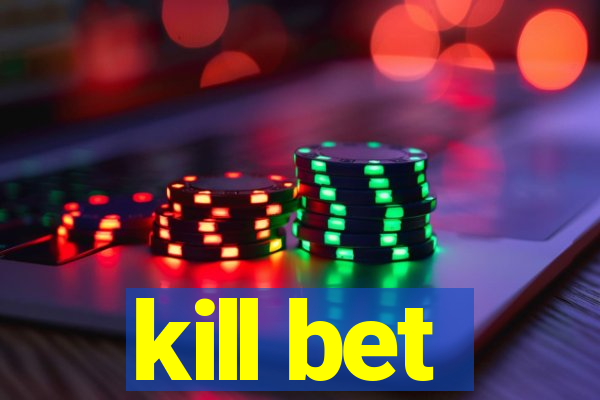 kill bet