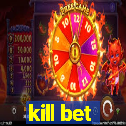 kill bet