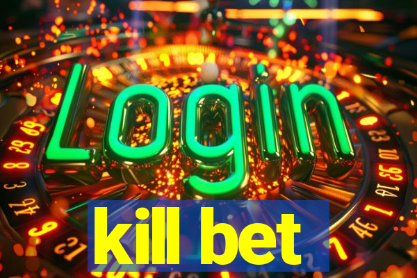 kill bet