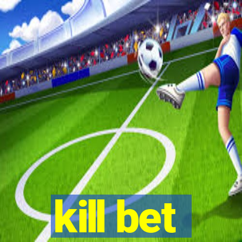 kill bet