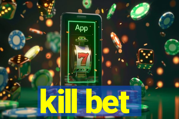 kill bet