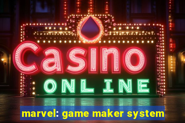 marvel: game maker system