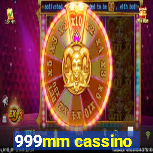 999mm cassino