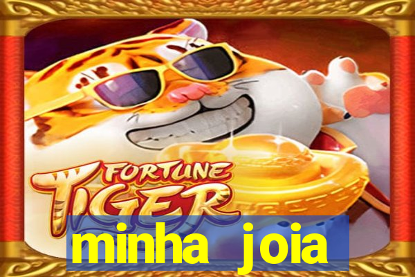 minha joia significado minha joia giria