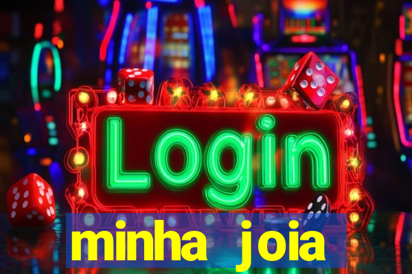 minha joia significado minha joia giria