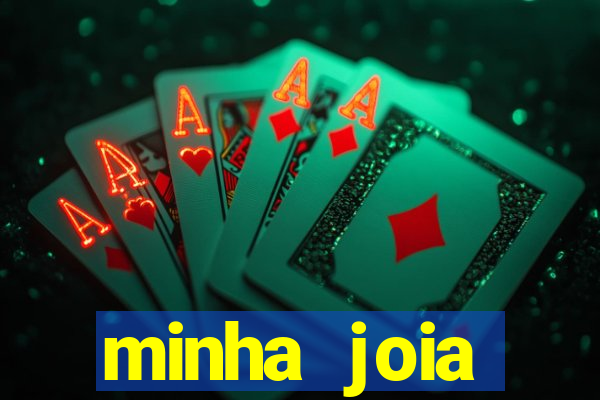 minha joia significado minha joia giria