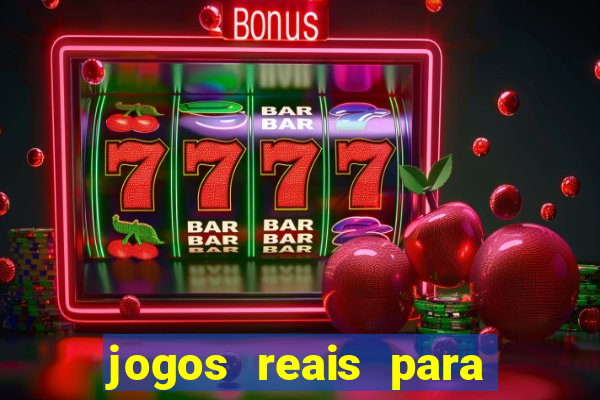 jogos reais para ganhar dinheiro