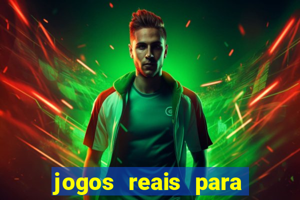 jogos reais para ganhar dinheiro