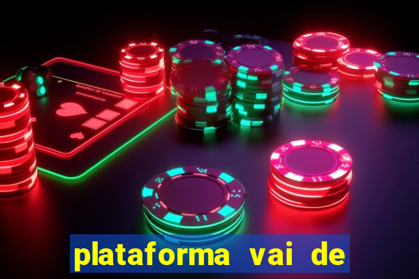 plataforma vai de bet gusttavo lima